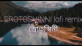 Srotoshinni ( স্রোতস্বিনী) || Lofi remix || Smoke Tube