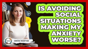 Is Avoiding Social Situations Making My Anxiety Worse?