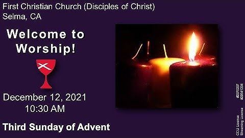 Worship Service, 12/12/2021 Third Sunday of Advent