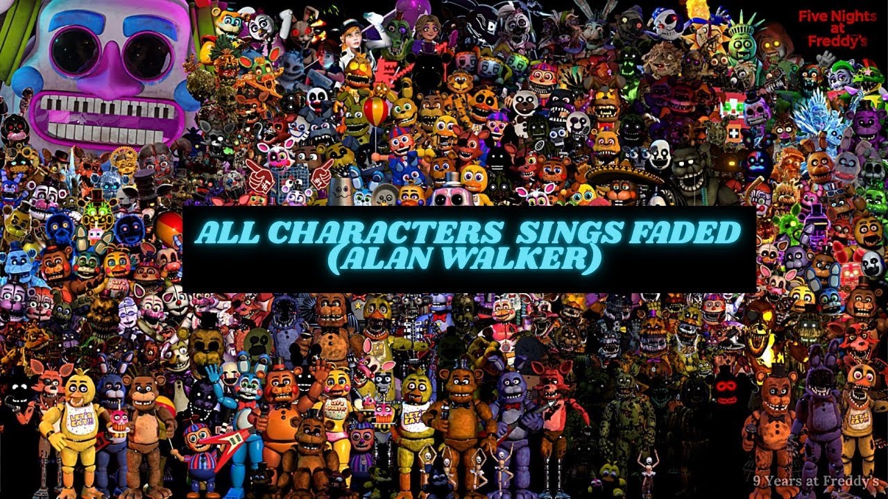 All FNAF Characters sings Faded - Requested