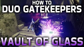 How to DUO GATEKEEPERS | VAULT OF GLASS RAID [Destiny 2]