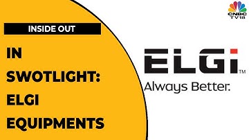Putting The Swotlight On The Stock Of ELGI Equipments | Inside Out | CNBC-TV18