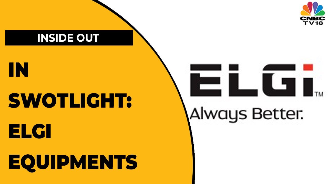 Putting The Swotlight On The Stock Of ELGI Equipments | Inside Out | CNBC-TV18