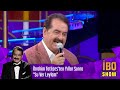聴brahim Tatl脹ses Ten Y脹llar Sonra Su Ver Leylam 聴brahim Tatl脹ses Ten Y脹llar Sonra Su Ver Leylam