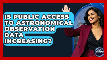 Is Public Access to Astronomical Observation Data Increasing? | Profiles in Politics