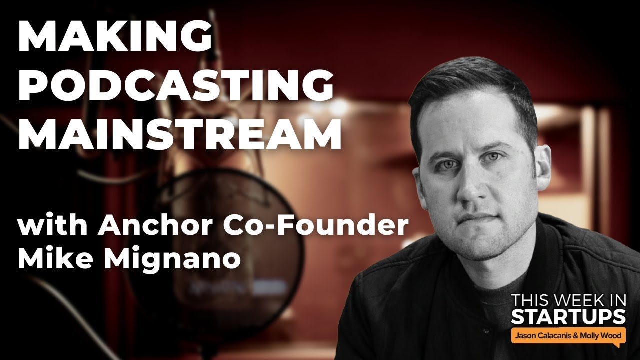 Revolutionizing podcasting + standards vs. innovation with Anchor Co-Founder Mike Mignano | E1520