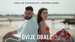 Dvije obale | Ivan Ive Županović i Antonia Dora | official video ...