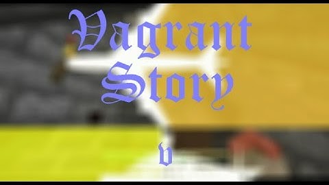 Vagrant Story || Part 5...Clocktower Shenanigans