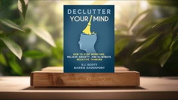 [Review] Declutter Your Mind (S.J. Scott) Summarized