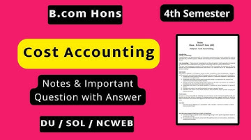 Cost Accounting  B.com 4th Semester Notes | Cost Accounting | DU SOL