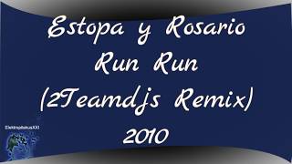 Video thumbnail of "Estopa y Rosario - Run Run (2teamdjs Remix)"