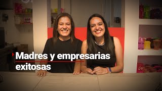 ¡Madres y empresarias! La historia de dos exitosas mujeres mexicanas