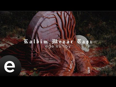 Ege Külsoy - Kalbim Mezar Taşı (Official Visualizer)