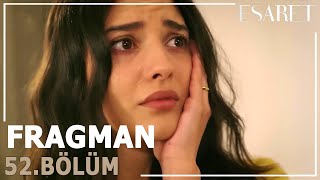 Esaret 52. Bölüm Fragmanı