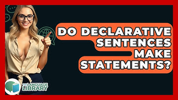 Do Declarative Sentences Make Statements? - The Language Library
