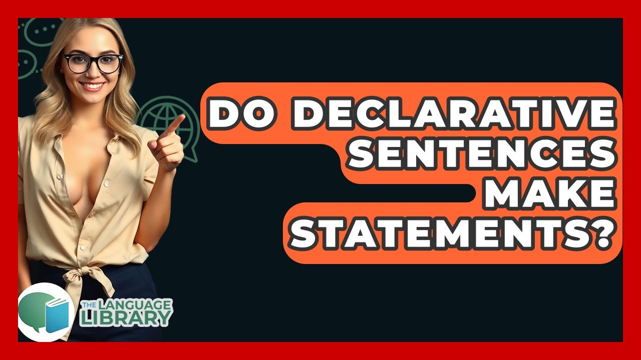 Do Declarative Sentences Make Statements? - The Language Library