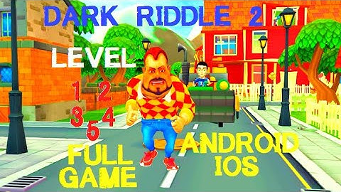 Dark Riddle 2 - Story mode Full Game LEVEL 1, 2, 3, 4, 5