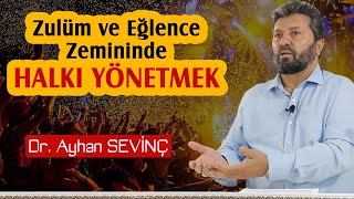 İnsanlar Eğlence Peşinde Hayvanlaştıkça Kolay Yönetilirler Dr. Ayhan Sevi̇nç