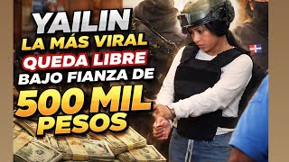 Yailin La Más Viral Queda Libre Bajo Fianza De 500 Mil Pesos