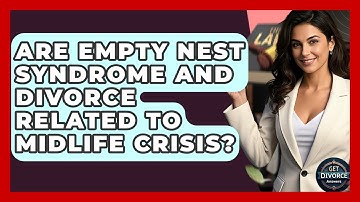 Are Empty Nest Syndrome And Divorce Related To Midlife Crisis? - Get Divorce Answers