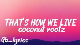 That's How We Live - Coconut Rootz lyric video | GB_LYRICS 