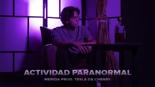 Actividad Paranormal - Mérida x Tesla Da Cherry (Videoclip Oficial)