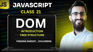 JavaScript | Class 21 | DOM | Introduction | Tree Structure | ES6 | SMIT Modern Web Dev Batch 17