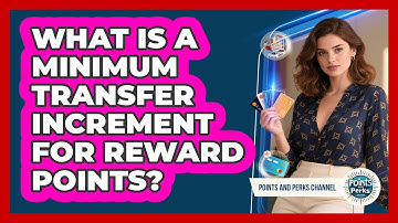 What Is A Minimum Transfer Increment For Reward Points? - Points and Perks Channel