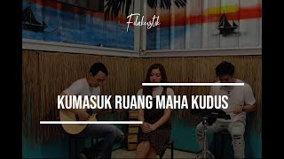 Download Lagu Ku Masuk Ruang Maha Kudus (Cover) by Filakustik MP3 Download Lagu Ku Masuk Ruang Maha Kudus (Cover) by Filakustik MP3