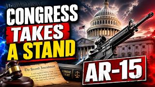 BREAKING NEWS Congress Just Took a Stand Against AR-15 Bans