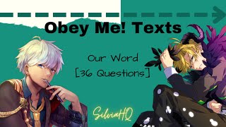 Obey Me! Texts [] Our Word (36 Questions) - SilviaHQ Texts