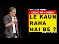 Le kaun raha hai be stand up comedy by manish tyagi