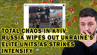 Total Chaos in Kyiv: Russia Wipes Out Ukraine's Elite Units as Strikes Intensify