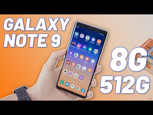 Galaxy Note 9 Sau 4 Năm - Ram 8G, Rom 512G Giá Này Liệu Có Thơm???