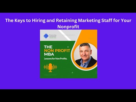 The Keys to Hiring and Retaining Marketing Staff for Your Nonprofit