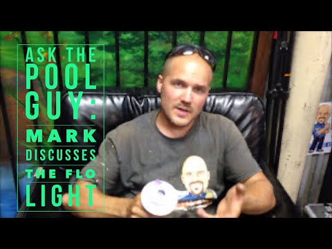 Ask the Pool Guy: Mark discusses the Flo Light