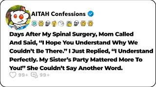 My Parents Chose My Sister’s Party Over My Surgery, Then Expected Me To… Reddit Relationship Stories