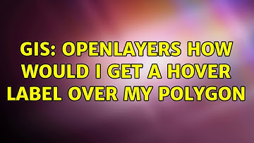 GIS: Openlayers How would i get a hover label over my polygon (2 Solutions!!)