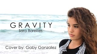 Sara Bareilles - Gravity - Gaby Gonzalez Cover