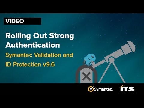 Rolling Out Strong Authentication: Symantec VIP v9.6