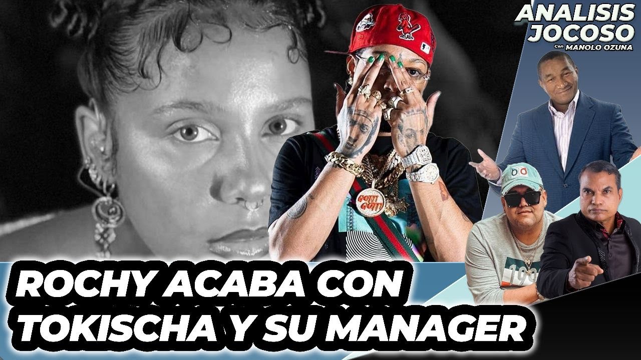 ANALISIS JOCOSO - ROCHY ACABA CON TOKISHA Y SU MANAGER - YouTube