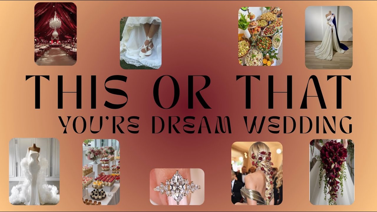 This or That: You’re DREAM WEDDING 