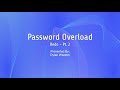 Password Overload - Redo Pt. 2
