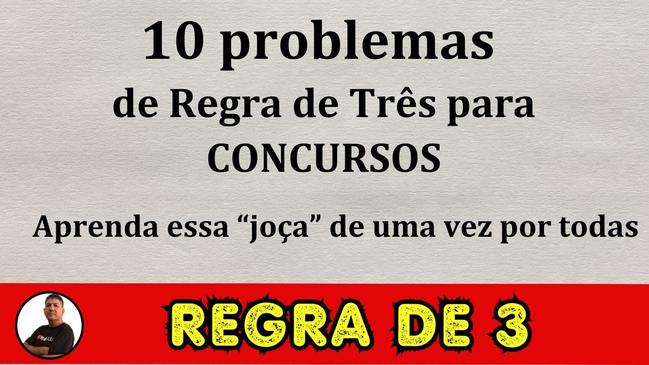 Aprenda de uma vez por todas a INTERPRETAR e RESOLVER problemas de Regra de Três na PROVA