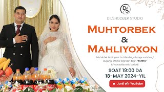 18.05.2024 Muhtorbek & Mahliyoxon (Tanho to'yxonasi)