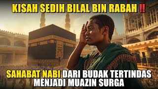 Bilal bin Rabah: Dari Budak Tertindas Menjadi Muazin Surga | Kisah Sahabat Nabi