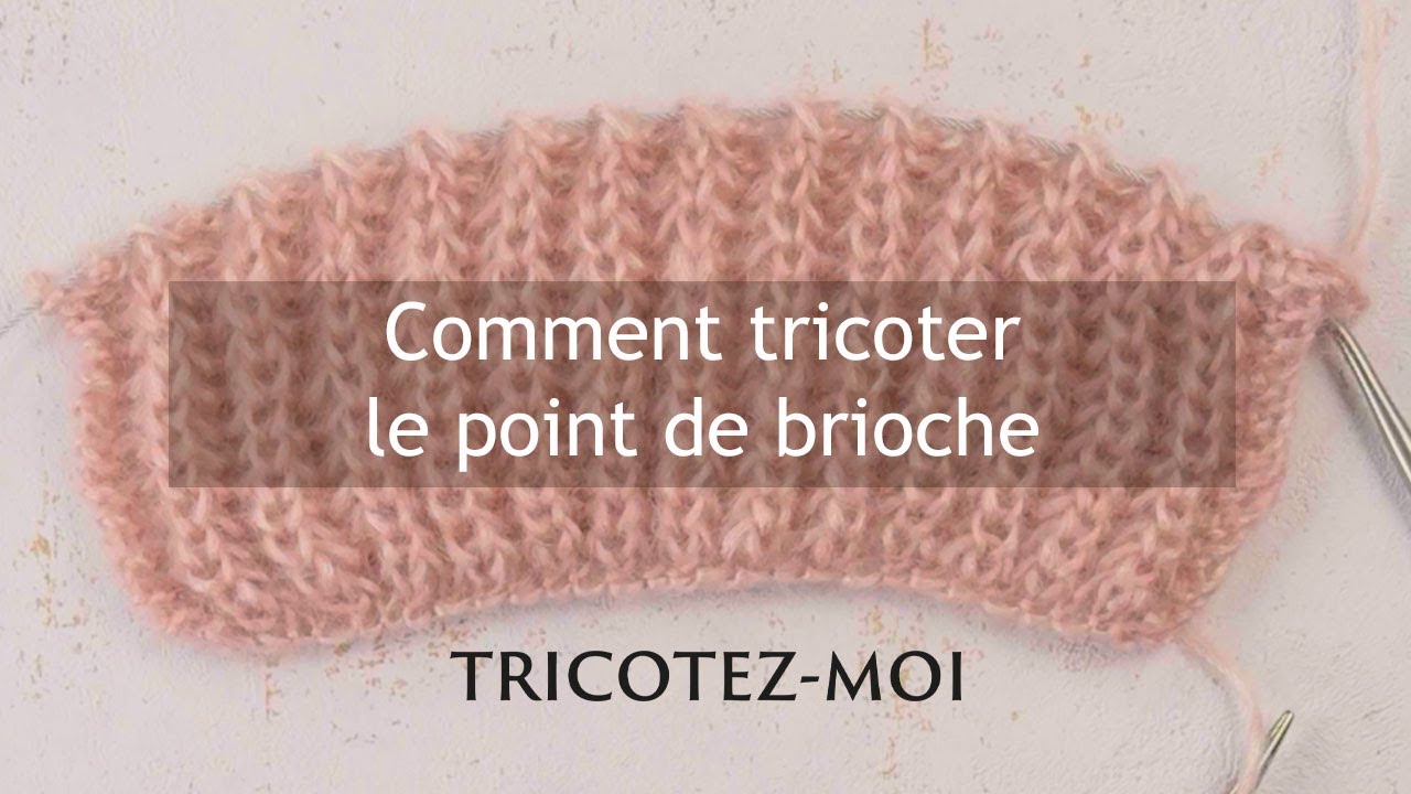 Comment tricoter le point de brioche