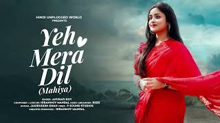 Yeh Mera Dil Mahiya Anurati Roy  Hiran  New Hindi Love Song  Isl  isl lofi 