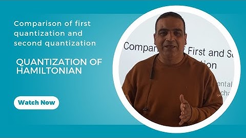 Comparison of first quantization and second quantization, quantization of hamiltonian