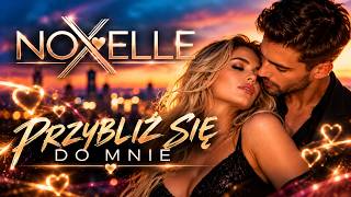Przybliż się do mnie 🎵 NOXELLE 🎶 Deep House 2026